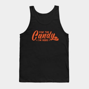 For The Candy I'm Here! Tank Top